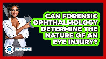 Can Forensic Ophthalmology Determine The Nature Of An Eye Injury? - Optometry Knowledge Base