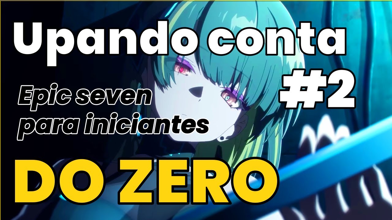 UPANDO CONTA DO ZERO #2 - EPIC SEVEN PARA INICIANTES