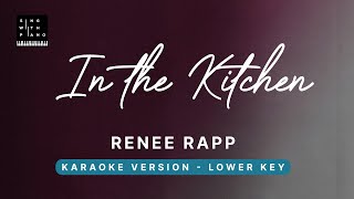 In the kitchen - Reneé Rapp (LOWER Key Karaoke) - Piano Instrumental Cover with Lyrics