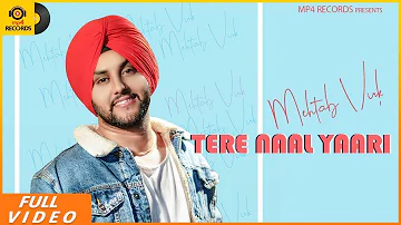 Mehtab Virk - Tere Naal Yaari (Full Video) | Jassi X | Latest Punjabi Songs 2019 |