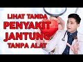 Lihat tanda penyakit jantung tanpa alat 