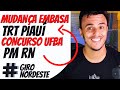 Giro nordeste | PM RN | TRT Piauí | retificação Embasa| Concurso UFBA | Novos Concursos!