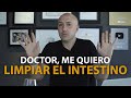 DR., ME QUIERO LIMPIAR EL INTESTINO - Dr. Carlos Jaramillo