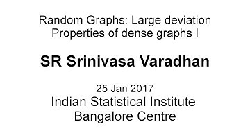 Random Graphs : Large Deviation Properties of dense graphs I | SRS Varadhan
