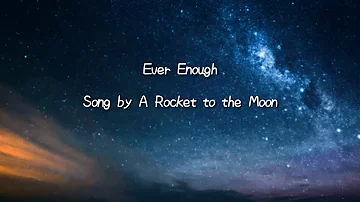 A rocket to the moon - Ever enough (Lyrics)