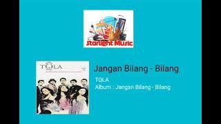TQLA - Jangan Bilang - Bilang