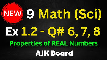 9 Math 𝐍𝐄𝐖 Book 📗Q.no 6, 7, 8 Exercise 𝟏.𝟐 | Properties of  Real No 🍁AJK Board  ✍️ Saif Math Notes