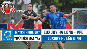HL1S4 | LUXURY HẠ LONG - VIỆT PHƯƠNG ĐÔNG | Cựu tuyển thủ Dũng "con" tỏa sáng, Luxury Lên Đỉnh
