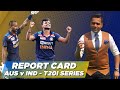 AUS v IND - T20I Series Report Card ft. Aakash Chopra