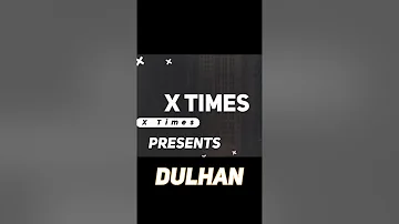 Dulhan New Rap Song | X Times |