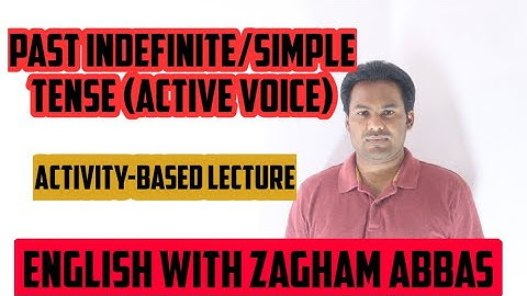 PAST INDEFINITE/SIMPLE TENSE (Active Voice) BY ZAGHAM ABBAS... ENGLISH WITH ZAGHAM ABBAS