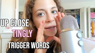 ASMR UP close Trigger words- INTENSE TINGLES