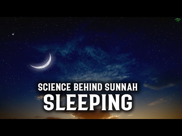 THE SCIENTIFIC BENEFITS OF SLEEPING THE SUNNAH WAY class=