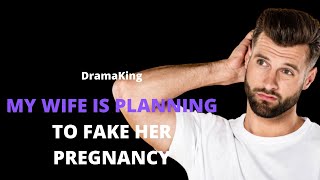 My wife is planning to fake her pregnancy