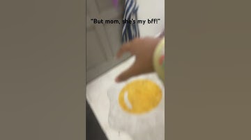 Thumbnail of My butt hurts- I- I mean- “But mom, she’s my bff!”