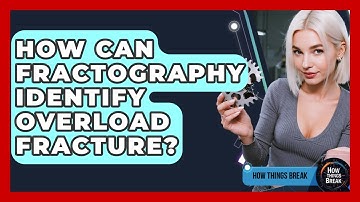 How Can Fractography Identify Overload Fracture? - How Things Break