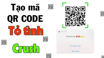Cách Tạo Mã QR CODE Quét Mã Theo Ý Muốn Tỏ Tình CRUSH Mới Nhất | How To Create QR Code