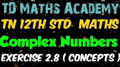 Chapter 2 : Complex Numbers - Ex 2.8 ( Concepts )| Tamilnadu new syllabus 12th standard Mathematics