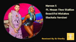 Maroon 5 - Beautiful Mistakes ft. Megan Thee Stallion  Bachata Remixed By DJ DanDy