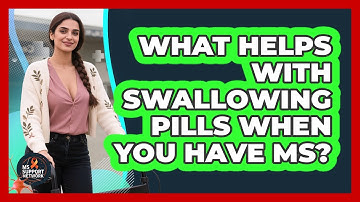 What Helps With Swallowing Pills When You Have MS? - MS Support Network