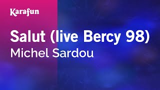 Salut (live Bercy 98) - Michel Sardou | Karaoke Version | KaraFun