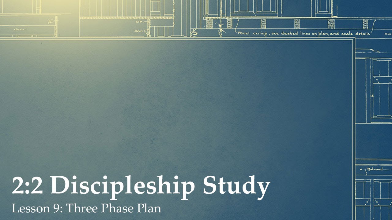 2:2 Discipleship, Lesson 9 - Three Phase Plan - YouTube