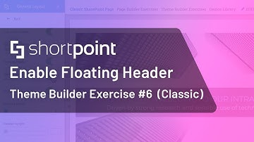 Theme Builder Exercise #6: Enable Floating Header (Classic Experience)