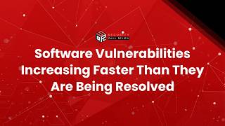 Software Vulnerabilities Increasing Faster Than They Are Being Resolved