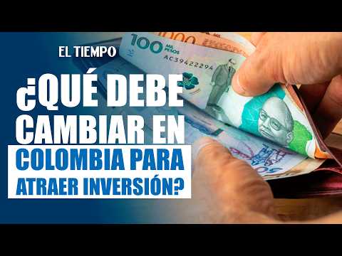 What must Colombia change to attract investment? Business leaders reveal the keys | EL TIEMPO