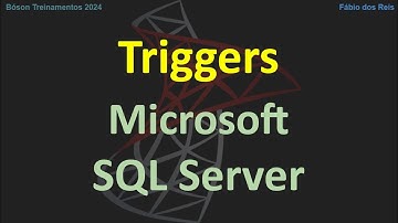 Introdução aos Triggers no SQL Server - Procedimentos Disparados Automaticamente