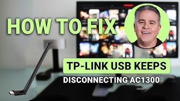 How to Fix TP Link AC1300 USB Adapter That Keeps Disconnecting: Easy Guide!