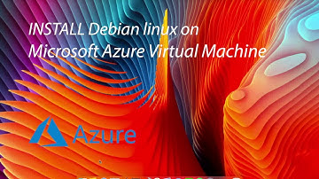 Creating/Install Debian Linux Virtual Machine on Microsoft Azure in 5 Minutes