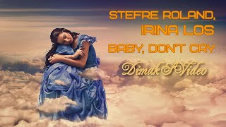 Stefre Roland, Irina Los - Baby, Don't Cry (DimakSVideo)