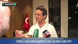 Deni̇zli̇ Sanayi̇ni̇n Başkenti̇ Olma Yolunda İlerli̇yor Zorlu Holding Yk Başkanı Ahmet Nazif Zorlu