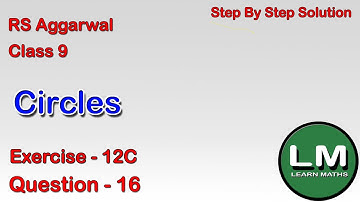 Circles| Class 9 Exercise 12C Question 16 | RS Aggarwal | Learn Maths