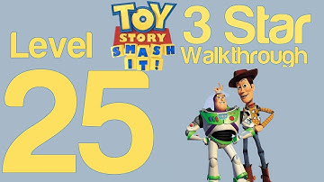 Toy Story Smash It! Level 25 3 Star Walkthrough Guide Strategy Help | WikiGameGuides