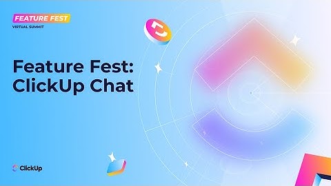 Feature Fest: ClickUp Chat Webinar
