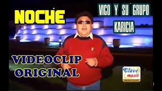 Video thumbnail of "NOCHE | VIDEO ORIGINIAL | VICO Y SU GRUPO KARICIA"