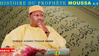 Cheikh Ahmed tidjine ndao histoire prophète Moussa Épisode 16