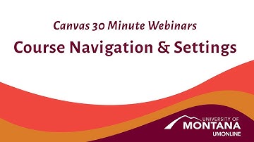 Canvas 30 Minute Webinars: Course Navigation and Settings