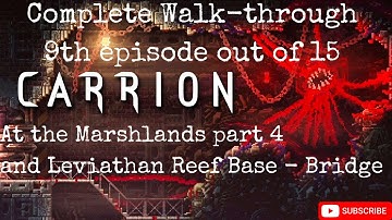 CARRION 9/15 episode of complete walkthrough at the Leviathan Reef Base-Bridge - no commentaries