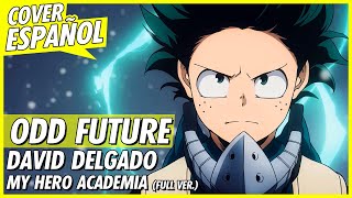 Boku no Hero Academia Season 3 (Opening 4) Full - "ODD FUTURE" (Cover Español) | David Delgado