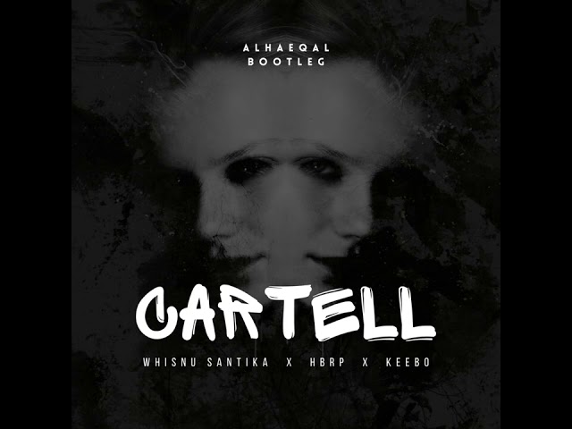 Alhaeqal - Cartel ( Bootleg Edit ) class=