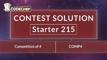 Competition of 4 | COMP4 | Starter 215 | CodeChef Official Solution