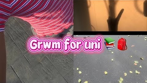 Grwm: First day of uni 📚