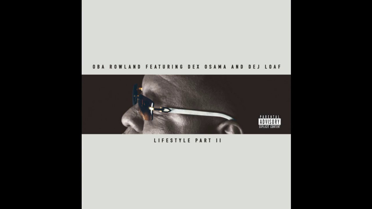 Oba Rowland  Feat Dej Loaf  Dex Osama   Lifestyle Remix