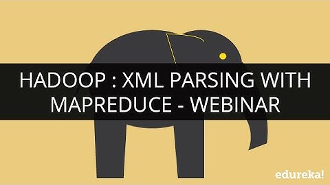 Hadoop : XML Parsing with MapReduce | MapReduce Tutorial | Big Data Tutorial For Beginners | Edureka
