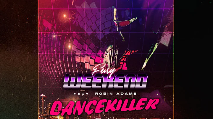 Fury Weekend - Dancekiller (feat. Robin Adams)