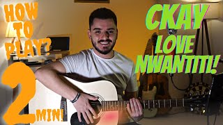 2 Minute 💥 CKay - Love Nwantiti Nasıl Çalınır ? How to play ? Easy Guitar Lesson & Cover