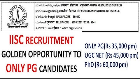 Only PG (Rs 35K pm) | UGC NET (Rs 45K pm) | PhD (Rs 60K pm) | IISc Recruitment | Golden Opportunity